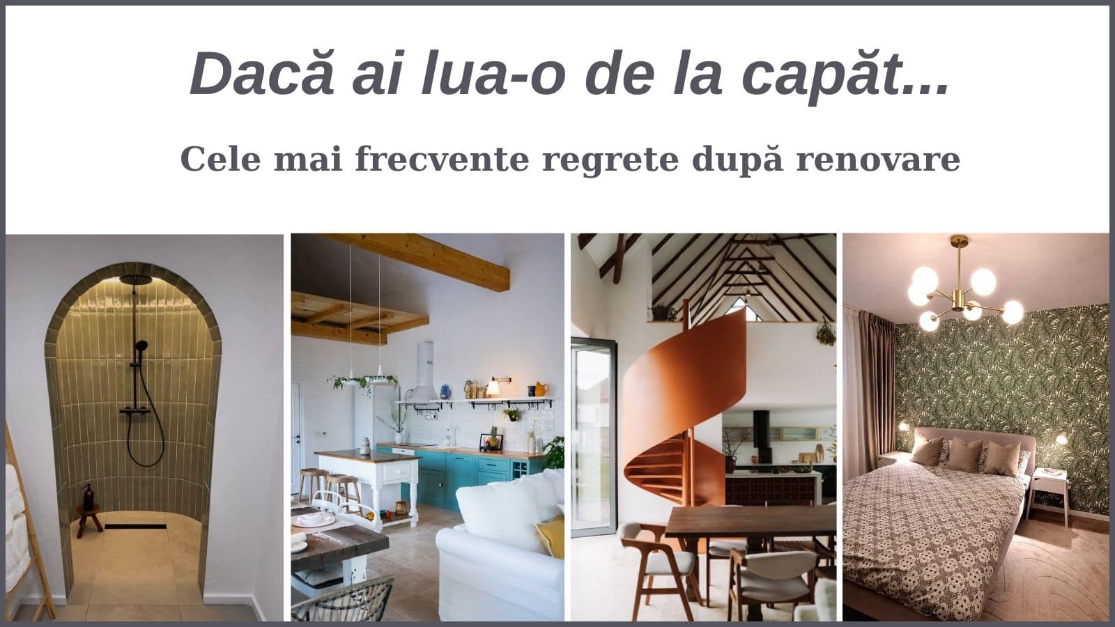 Dacă am lua-o de la capăt: cele mai frecvente regrete după renovarea sau amenajarea unei locuințe